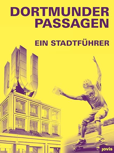 Dortmunder Passagen: Ein Stadtführer von JOVIS