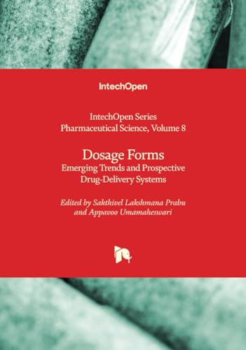 Dosage Forms - Emerging Trends and Prospective Drug-Delivery Systems (Pharmaceutical Science, Band 8) von IntechOpen
