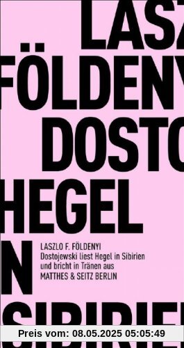 Dostojewskij liest in Sibirien Hegel und bricht in Tränen aus