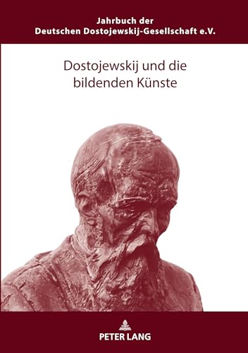 Dostojewskij und die bildenden Künste (Jahrbuch der Deutschen Dostojewskij-Gesellschaft, Band 29) von Peter Lang