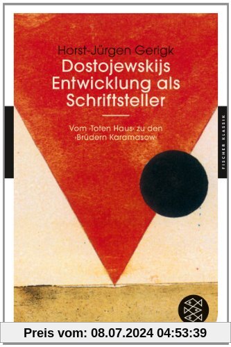 Dostojewskijs Entwicklung als Schriftsteller: Vom >Toten Haus< zu den >Brüdern Karamasow< (Fischer Klassik)