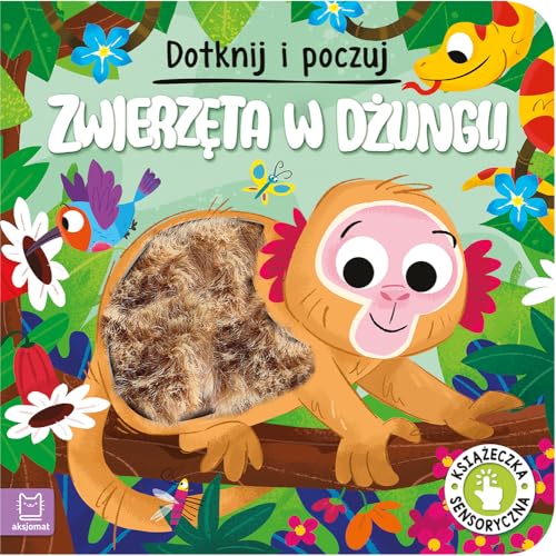 Dotknij i poczuj. Zwierzęta w dżungli. Książeczka sensoryczna von AKSJOMAT