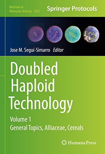 Doubled Haploid Technology: Volume 1: General Topics, Alliaceae, Cereals (Methods in Molecular Biology, 2287, Band 1) von Humana