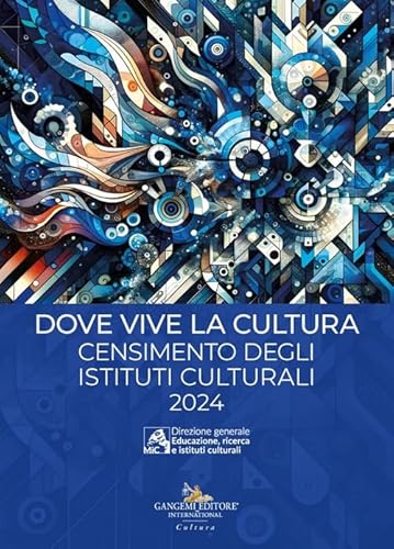 Dove vive la cultura. Censimento degli istituti culturali italiani. Testo inglese a fronte (Sociologia) von Gangemi Editore