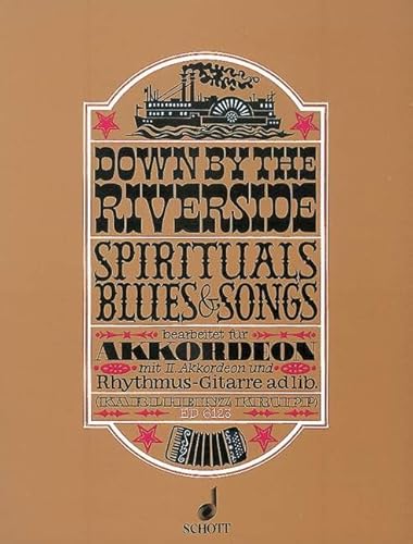 Down by the Riverside: 25 Spirituals, Blues und Songs. Akkordeon, 2. Akkordeon und Rhythmus-Gitarre ad libitum. 1. Akkordeon. Down by the Riverside: 25 Spirituals, Blues und Songs. Akkordeon, 2. Akkordeon und Rhythmus-Gitarre ad libitum. 1. Akkordeon.