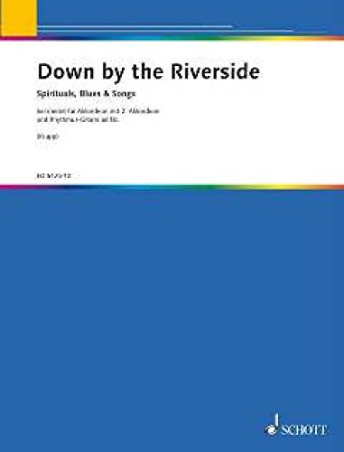 Down by the Riverside: Spirituals, Blues & Songs. Akkordeon, 2. Akkordeon und Rhythmus-Gitarre ad libitum. von Schott Music Distribution
