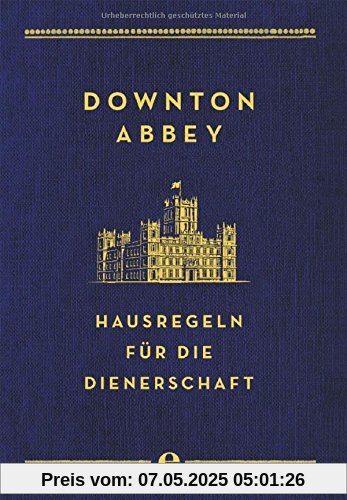 Downton Abbey - Hausregeln für die Dienerschaft