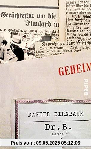 Dr. B.: Roman | Nach einer wahren Geschichte - die schillernde und gefahrvolle Welt der Emigranten, Spione und Diplomaten im schwedischen Exil Dr. B.: Roman | Nach einer wahren Geschichte - die schillernde und gefahrvolle Welt der Emigranten, Spione und Diplomaten im schwedischen Exil