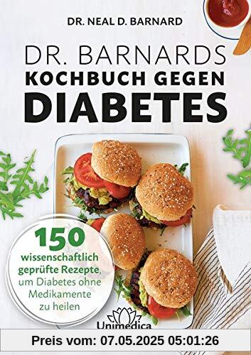 Dr. Barnards Kochbuch gegen Diabetes: 150 wissenschaftlich geprüfte Rezepte, um Diabetes ohne Medikamente zu heilen Dr. Barnards Kochbuch gegen Diabetes: 150 wissenschaftlich geprüfte Rezepte, um Diabetes ohne Medikamente zu heilen
