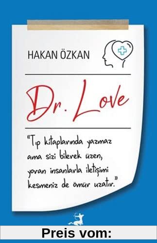 Dr. Love: Tip kitaplarinda yazmaz ama size bilerek üzen, yoran insanlarla iletisimi kesmeniz de ömür uzatir.