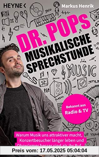 Dr. Pop musikalische Sprechstunde: Warum Musik uns attraktiver macht, Konzertbesucher länger leben und Ohrwürmer besser sind als ihr Ruf