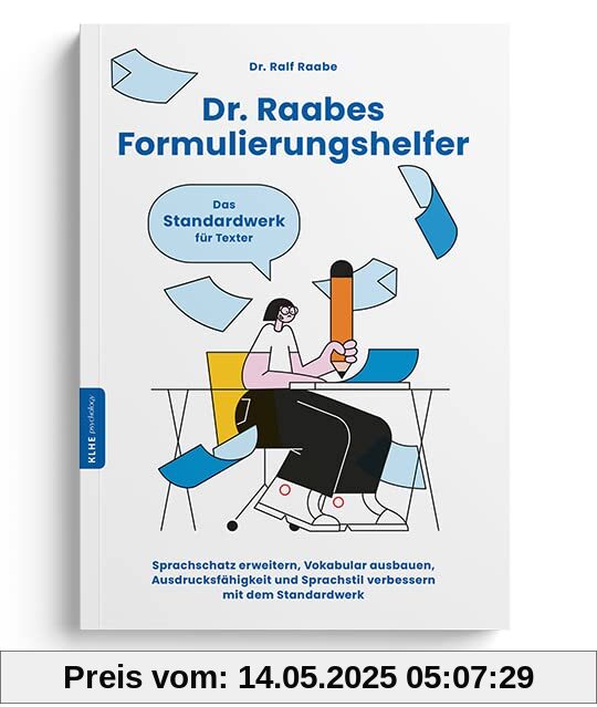 Dr. Raabes Formulierungshelfer: Sprachschatz erweitern, Vokabular ausbauen, Ausdrucksfähigkeit und Sprachstil verbessern mit dem Standardwerk für ... Schreibhilfe für Texter, Autoren und Redner