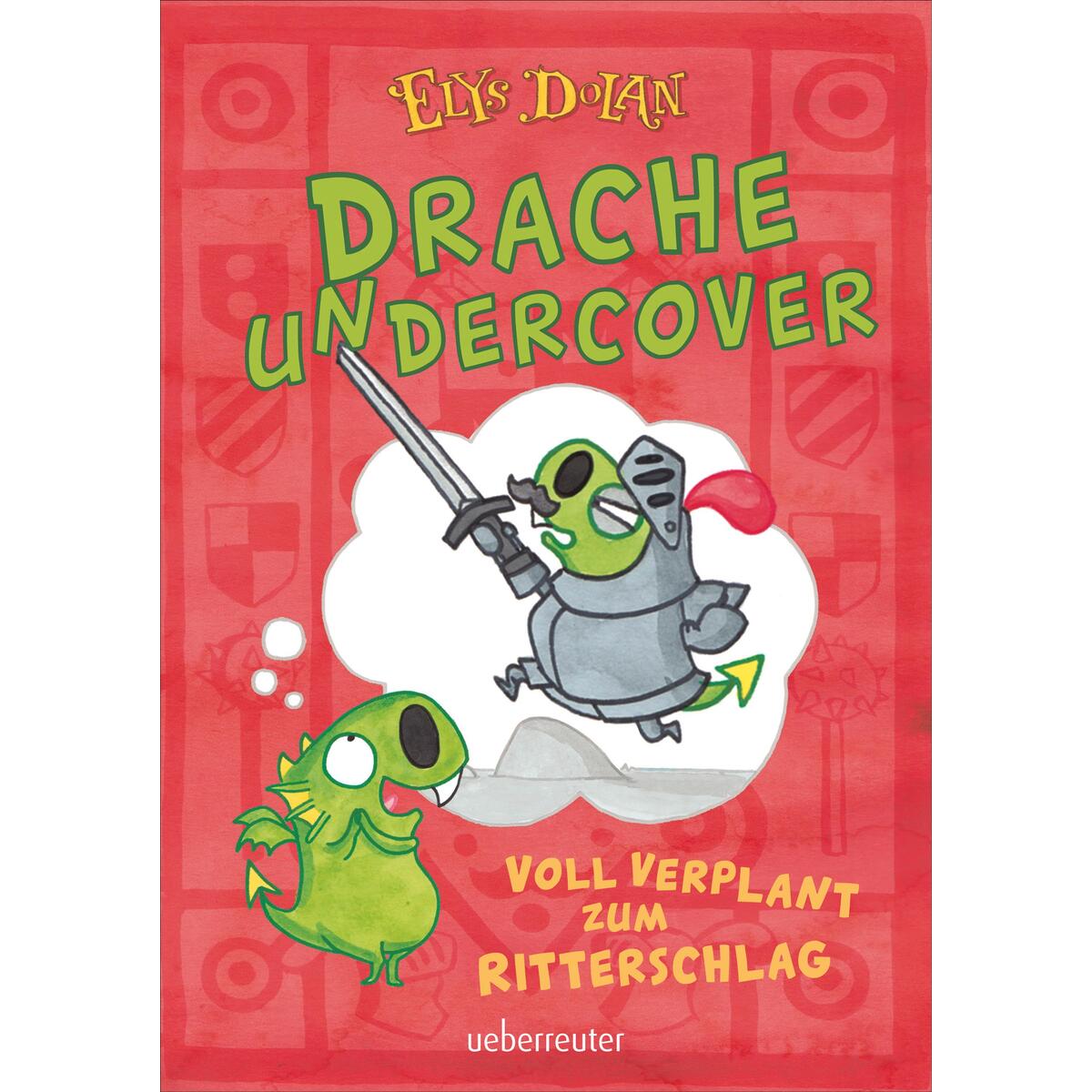 Drache undercover - Voll verplant zum Ritterschlag (Drache Undercover, Bd. 1) von Ueberreuter Verlag