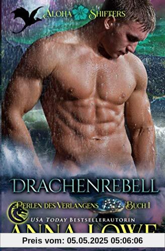 Drachenrebell (Aloha Shifters: Perlen des Verlangens, Band 1)