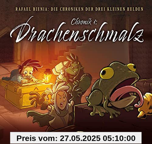 Drachenschmalz (Die Chroniken der drei kleinen Helden, Chronik 1): Chronik 1: Drachenschmalz