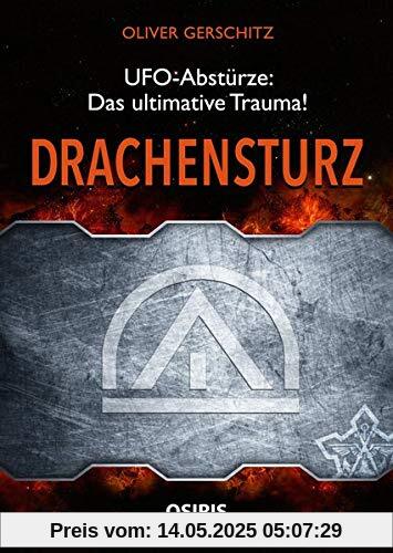 Drachensturz: UFO-Abstürze - Das ultimative Trauma!