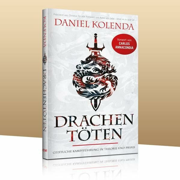 Drachentöten: Geistliche Kampfführung in Theorie und Praxis Drachentöten: Geistliche Kampfführung in Theorie und Praxis