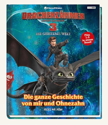 Drachenzähmen leicht gemacht 3: Die geheime Welt: Die ganze Geschichte von mir und Ohnezahn - Von Hicks der Hüne: Film 1-3 in einem Band Drachenzähmen leicht gemacht 3: Die geheime Welt: Die ganze Geschichte von mir und Ohnezahn - Von Hicks der Hüne: Film 1-3 in einem Band