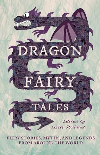 Dragon Fairy Tales: Fiery Stories, Myths, and Legends from Around the World Dragon Fairy Tales: Fiery Stories, Myths, and Legends from Around the World von Pook Press