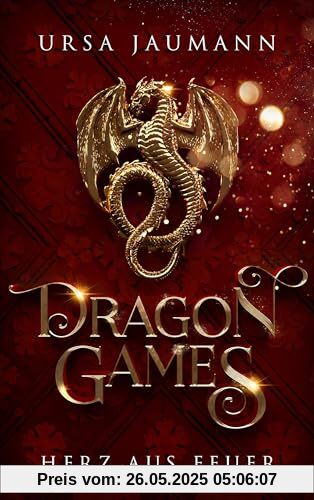 Dragon Games - Herz aus Feuer: Knisternde Romantasy (Dragon Knights – Band 1)