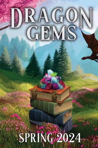 Dragon Gems: Spring 2024 von Water Dragon Publishing