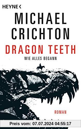 Dragon Teeth – Wie alles begann: Roman