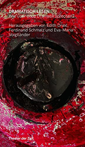 Dramatisch lesen: Wie über neue Dramatik sprechen? (Recherchen) von Theater der Zeit GmbH