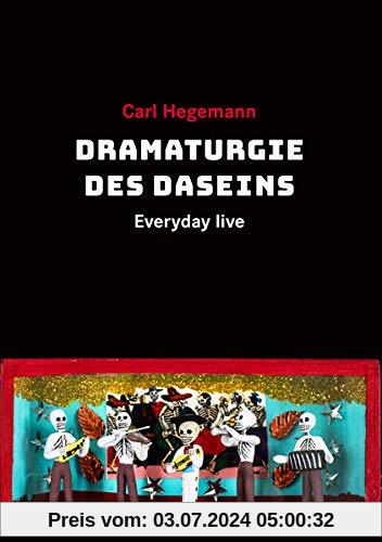 Dramaturgie des Daseins: Everyday live: Die Dramaturgie des Daseins
