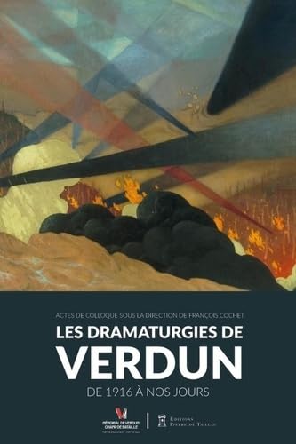 Dramaturgies de Verdun: De 1916 à nos jours Dramaturgies de Verdun: De 1916 à nos jours von DE TAILLAC