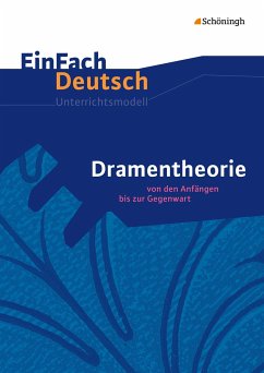 Dramentheorie: Von den Anfängen bis zur Gegenwart. EinFach Deutsch Unterrichtsmodelle von Schöningh im Westermann / Westermann Bildungsmedien