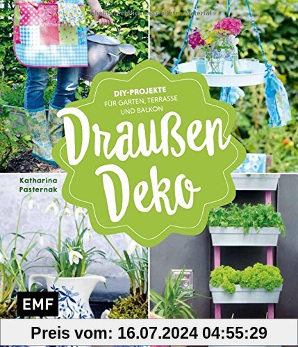 Draußen-Deko: DIY-Projekte für Garten, Terrasse und Balkon