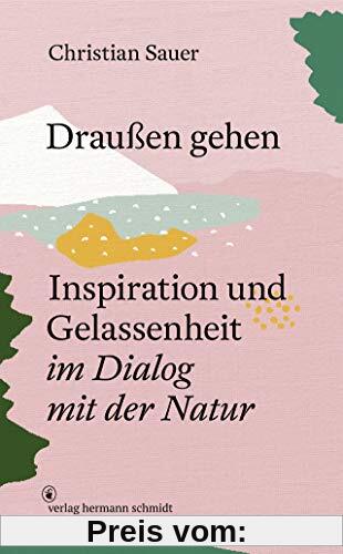 Draußen gehen: Inspiration und Gelassenheit im Dialog mit der Natur
