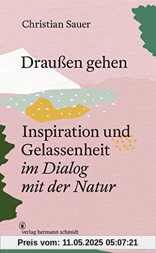 Draußen gehen: Inspiration und Gelassenheit im Dialog mit der Natur