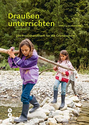 Draußen unterrichten (Ausgabe für Deutschland): Das Praxishandbuch für die Grundschule von hep verlag