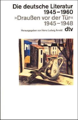 Draußen vor der Tür. 1945 - 1948 (Die deutsche Literatur seit 1945) von dtv Verlagsgesellschaft mbH & Co. KG