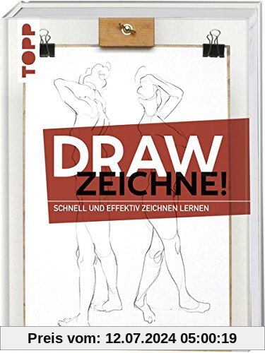 Draw - Zeichne!: Schnell und effektiv zeichnen lernen