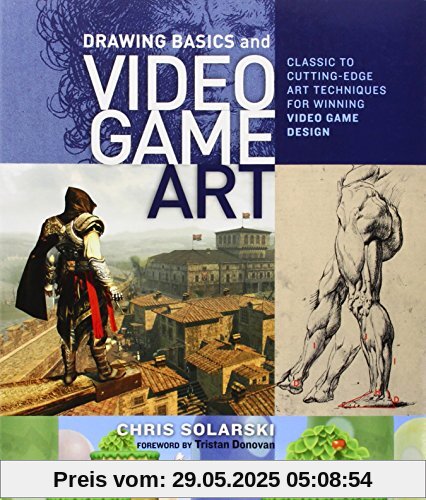 Drawing Basics and Video Game Art: Classic to Cutting-Edge Art Techniques for Winning Video Game Design Drawing Basics and Video Game Art: Classic to Cutting-Edge Art Techniques for Winning Video Game Design