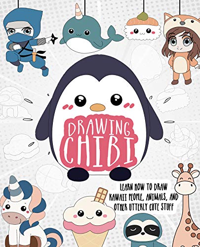 Drawing Chibi: Learn How to Draw Kawaii People, Animals, and Other Utterly Cute Stuff (How to Draw Books)