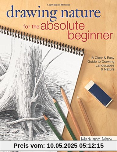 Drawing Nature for the Absolute Beginner: A Clear & Easy Guide To Drawing Landscapes & Nature Drawing Nature for the Absolute Beginner: A Clear & Easy Guide To Drawing Landscapes & Nature