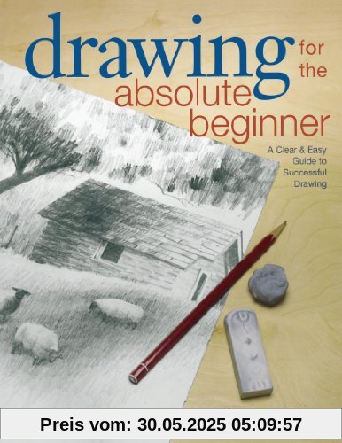 Drawing for the Absolute Beginner