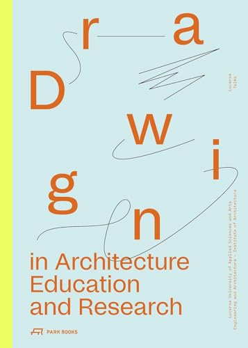Drawing in Architecture Education and Research: Lucerne Talks Drawing in Architecture Education and Research: Lucerne Talks von Park Books