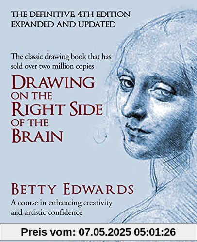 Drawing on the Right Side of the Brain: A Course in Enhancing Creativity and Artistic Confidence Drawing on the Right Side of the Brain: A Course in Enhancing Creativity and Artistic Confidence