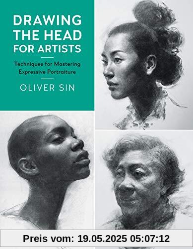 Drawing the Head for Artists: Techniques for Mastering Expressive Portraiture