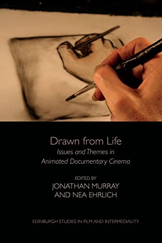 Drawn from Life: Issues and Themes in Animated Documentary Cinema (Edinburgh Studies in Film and Intermediality) von Edinburgh University Press