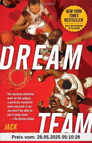 Dream Team: How Michael, Magic, Larry, Charles, and the Greatest Team of All Time Conquered the World and Changed the Game of Basketball Forever Dream Team: How Michael, Magic, Larry, Charles, and the Greatest Team of All Time Conquered the World and Changed the Game of Basketball Forever