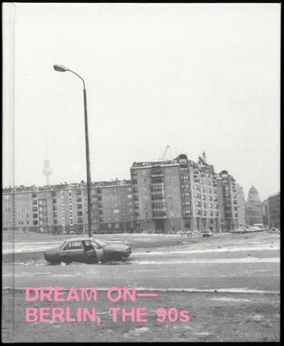 Dream on - Berlin, the 90s