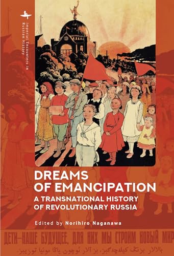 Dreams of Emancipation: A Transnational History of Revolutionary Russia (Imperial Encounters in Russian History) von Academic Studies Press