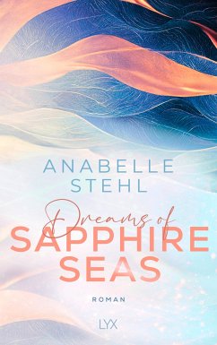 Dreams of Sapphire Seas / Irland-Reihe Bd.2 von LYX