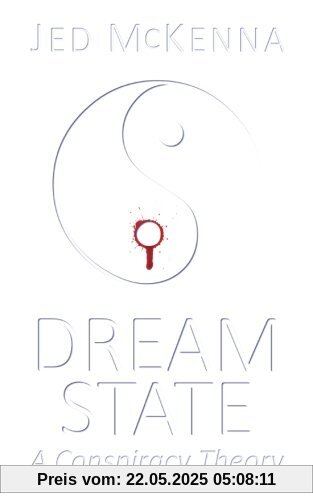 Dreamstate: A Conspiracy Theory (The Dreamstate Trilogy)