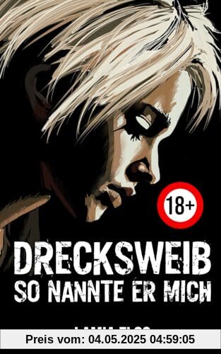 Drecksweib: So nannte er mich